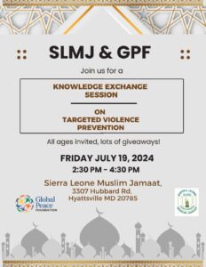 Flyer for a knowledge exchange session on targeted violence prevention hosted by SLMJ and GPF. Event on Friday, July 19, 2024, from 2:30 PM to 4:30 PM at Sierra Leone Muslim Jamaat, Hyattsville, MD.