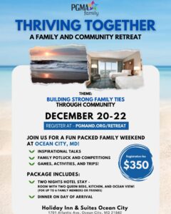 Flyer for PGMA Family Retreat: "Thriving Together" at Ocean City, MD, Dec 20-22. Features talks, activities, and dinner. Registration $350. Holiday Inn & Suites, Ocean City.