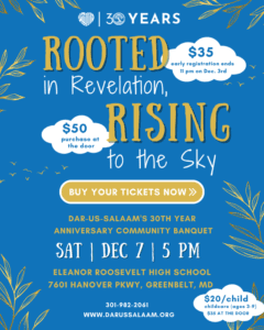 Blue and gold flyer for Dar-Us-Salaam's 30th Anniversary Community Banquet on Dec 7 at Eleanor Roosevelt High School. Early tickets $35, $50 at door. Childcare available. .